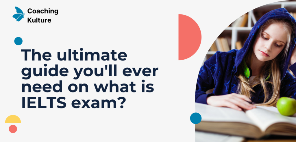 Ultimate guide on what is IELTS exam?